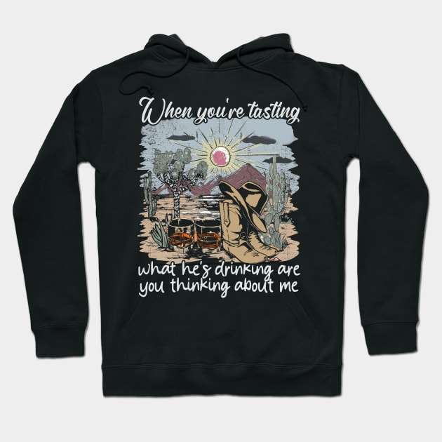 When You're Tasting What He's Drinking Are You Thinking About Me Desert Cowgirl Boot Hoodie by GodeleineBesnard